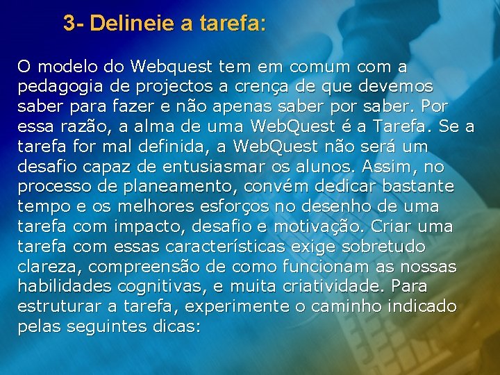 3 - Delineie a tarefa: O modelo do Webquest tem em comum com a