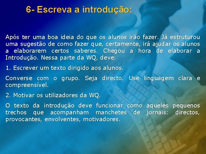 6 - Escreva a introdução: Após ter uma boa ideia do que os alunos