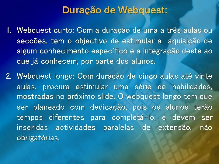 Duração de Webquest: 1. Webquest curto: Com a duração de uma a três aulas