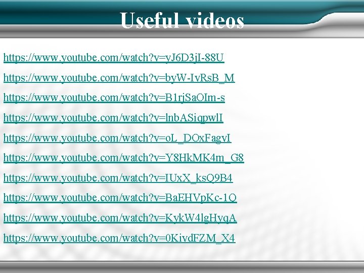 Useful videos https: //www. youtube. com/watch? v=y. J 6 D 3 j. I-88 U