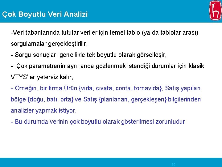 Çok Boyutlu Veri Analizi -Veri tabanlarında tutular veriler için temel tablo (ya da tablolar