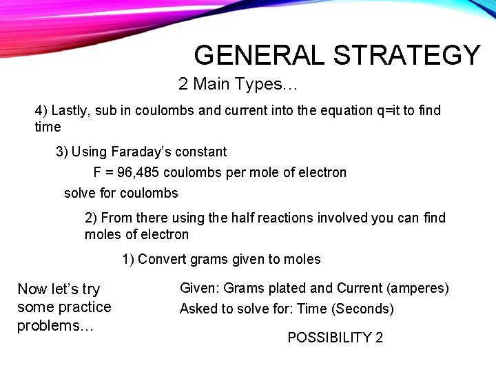 GENERAL STRATEGY 2 Main Types… 4) Lastly, sub in coulombs and current into the