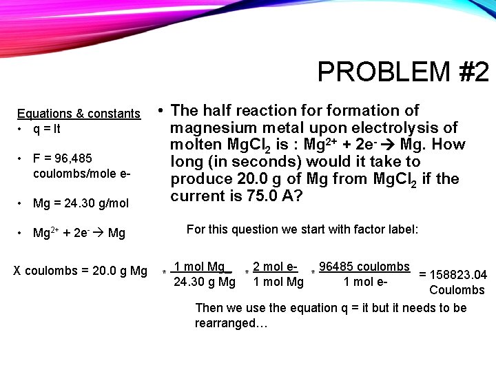 PROBLEM #2 Equations & constants • q = It • F = 96, 485