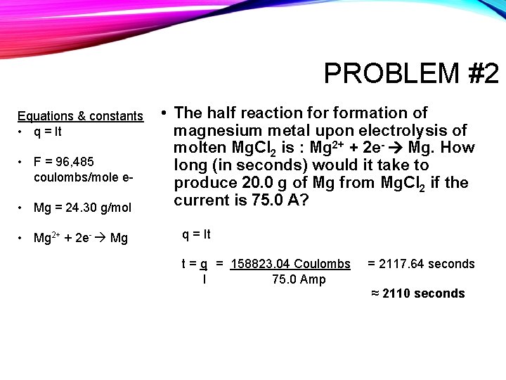 PROBLEM #2 Equations & constants • q = It • F = 96, 485