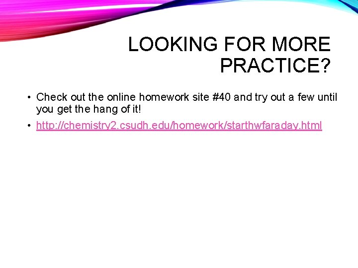 LOOKING FOR MORE PRACTICE? • Check out the online homework site #40 and try