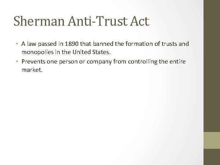 Sherman Anti-Trust Act • A law passed in 1890 that banned the formation of