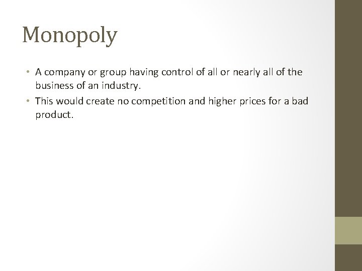 Monopoly • A company or group having control of all or nearly all of