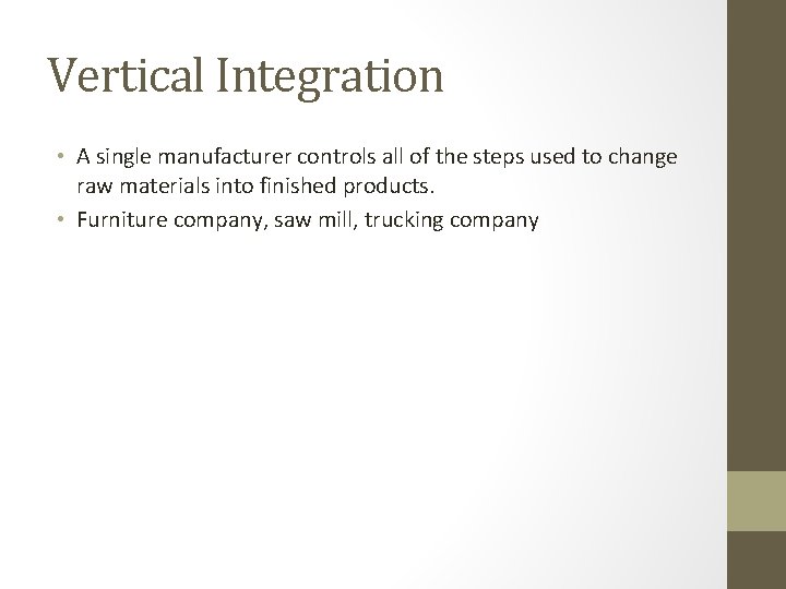 Vertical Integration • A single manufacturer controls all of the steps used to change