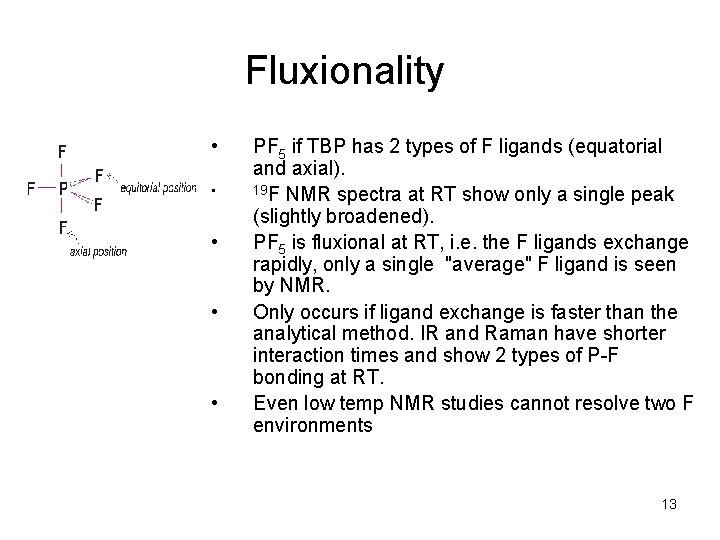 Fluxionality • • • PF 5 if TBP has 2 types of F ligands