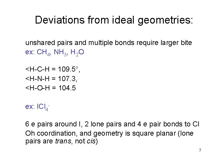 Deviations from ideal geometries: unshared pairs and multiple bonds require larger bite ex: CH