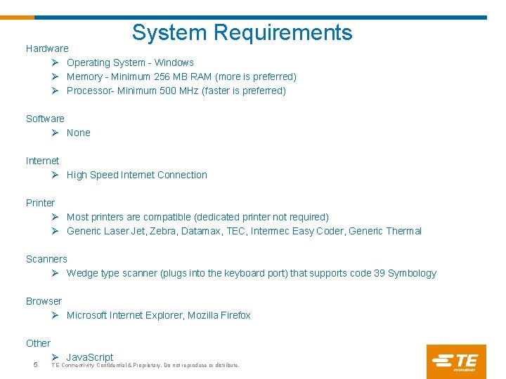 System Requirements Hardware Ø Operating System - Windows Ø Memory - Minimum 256 MB