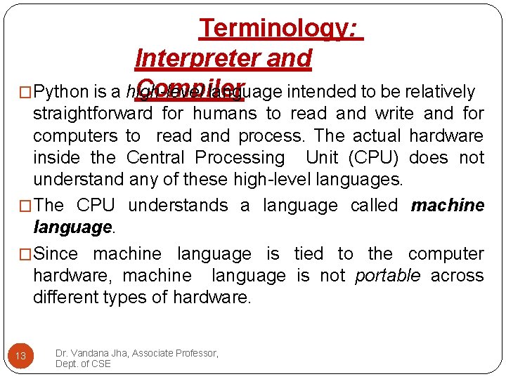 Terminology: Interpreter and Compiler �Python is a high-level language intended to be relatively straightforward