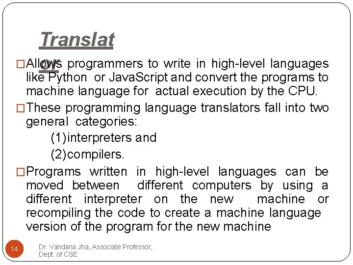 Translat �Allows or programmers to write in high-level languages like Python or Java. Script