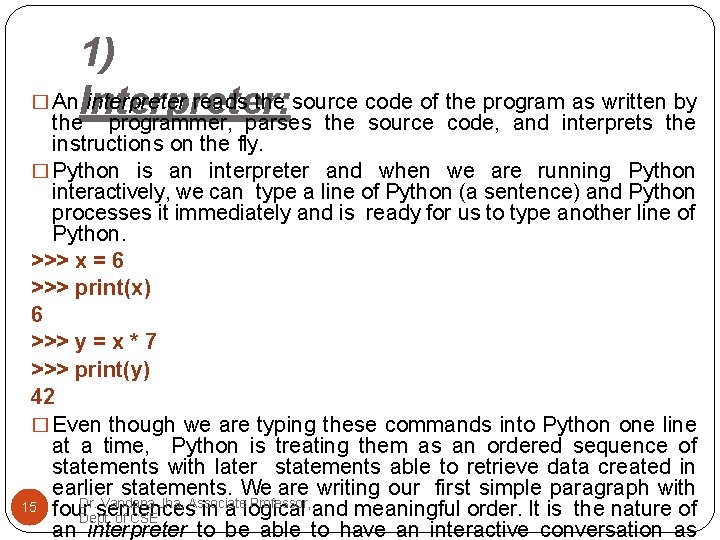 1) � An. Interpreter: interpreter reads the source code of the program as written