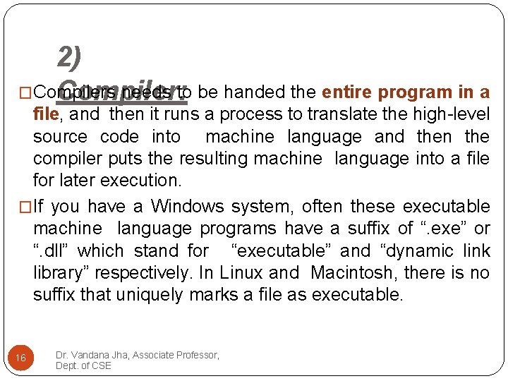2) �Compilers needs to be handed the entire program in a Compiler: file, and