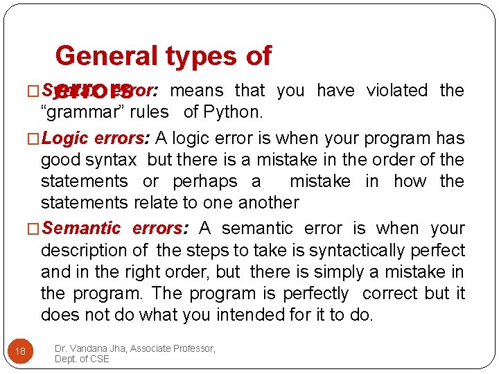 General types of �Syntax error: means that you errors have violated the “grammar” rules