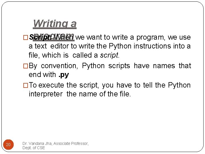 Writing a program �Script: When we want to write a program, we use a