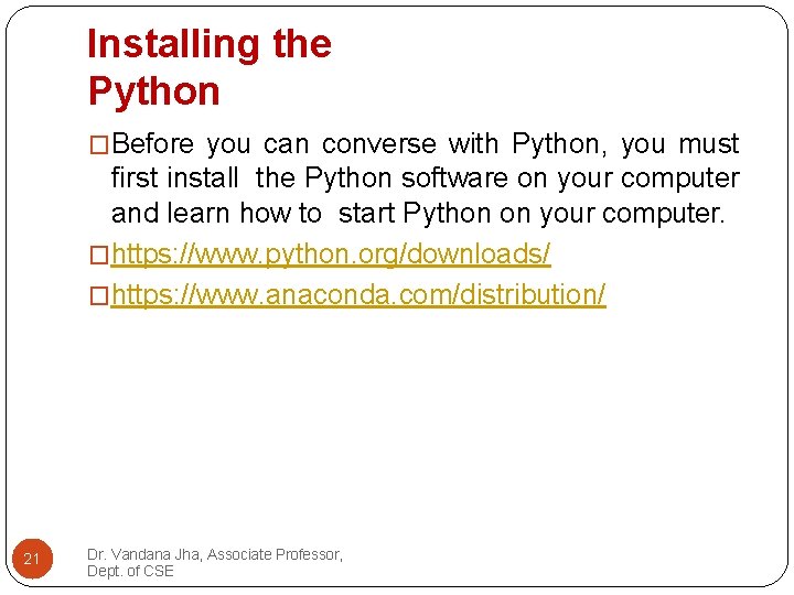 Installing the Python �Before you can converse with Python, you must first install the