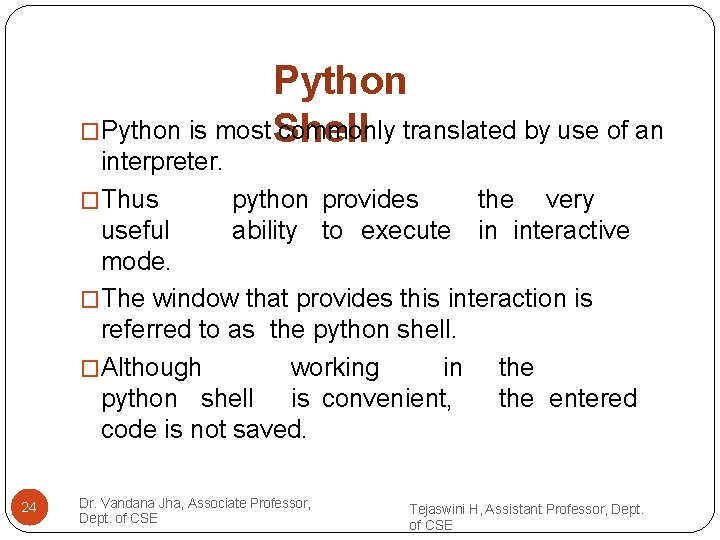 Python �Python is most Shell commonly translated by use of an interpreter. �Thus python