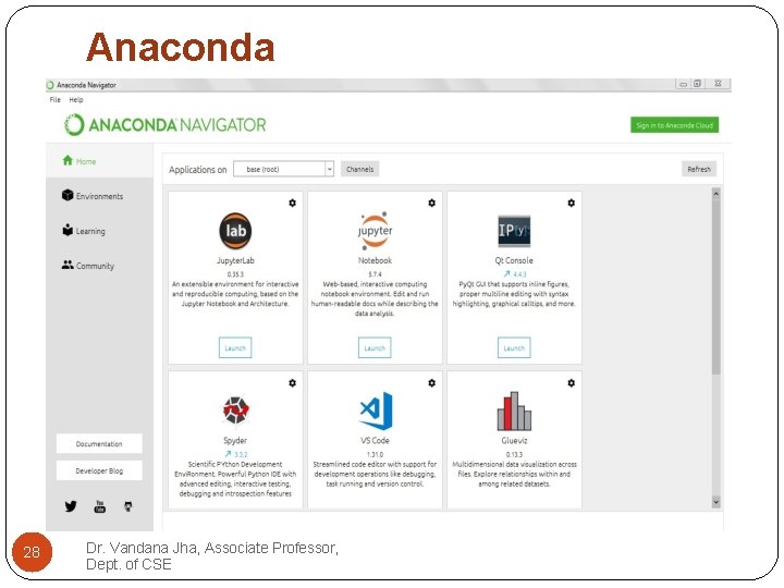 Anaconda Navigator 28 Dr. Vandana Jha, Associate Professor, Dept. of CSE 
