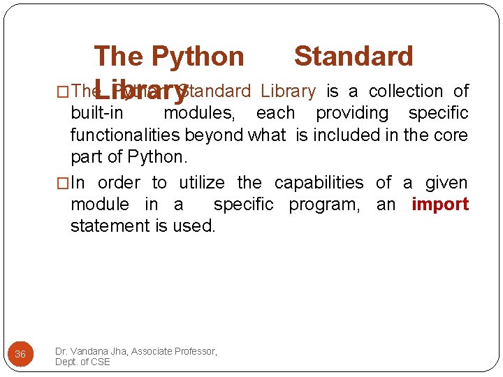 The Python �The Python Standard Library is a collection of built-in modules, each providing