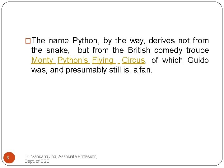 �The name Python, by the way, derives not from the snake, but from the