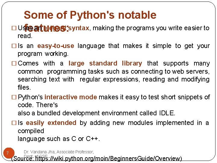 Some of Python's notable � Uses an elegant syntax, making the programs you write