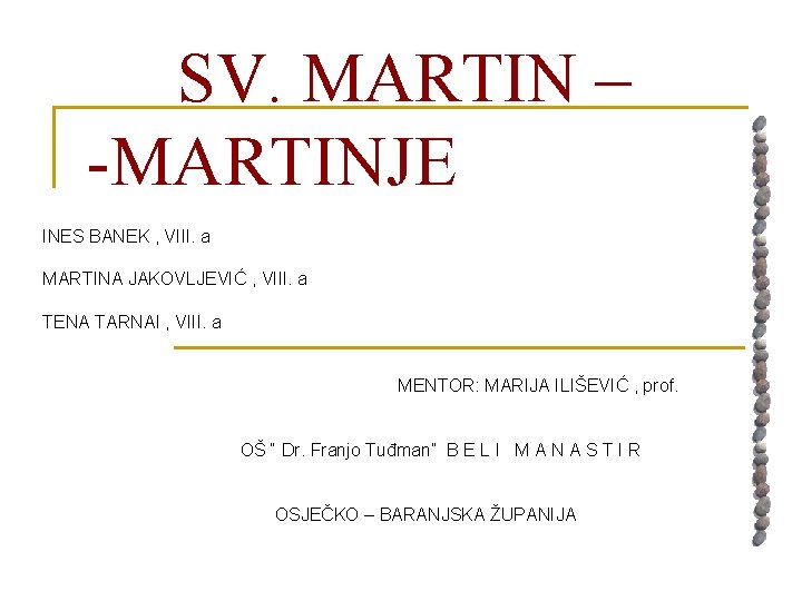 SV. MARTIN – -MARTINJE INES BANEK , VIII. a MARTINA JAKOVLJEVIĆ , VIII. a