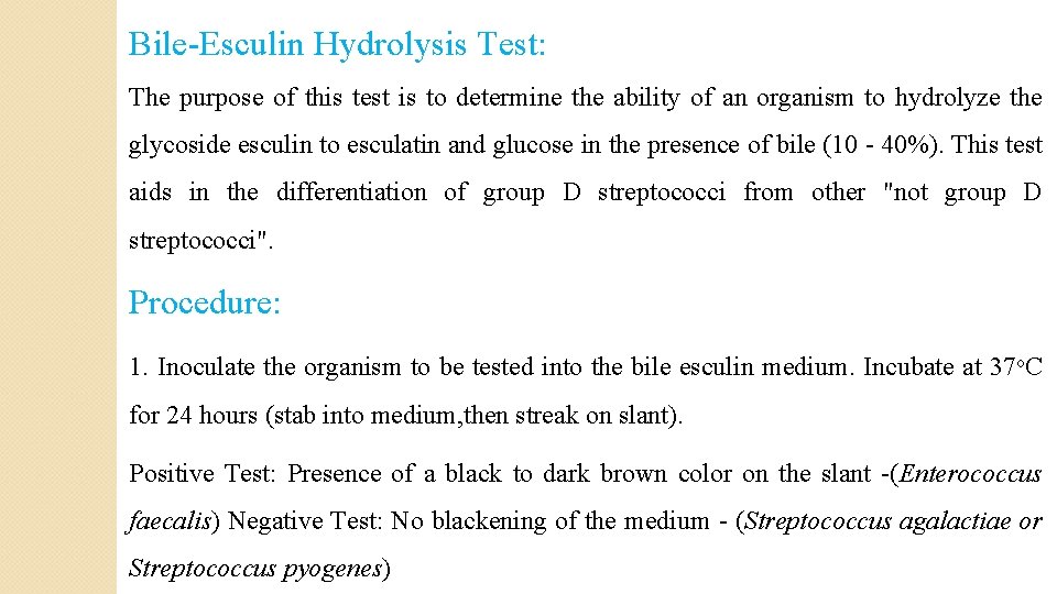 Bile-Esculin Hydrolysis Test: The purpose of this test is to determine the ability of