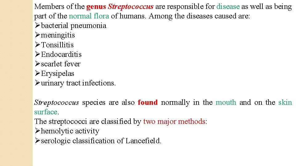 Members of the genus Streptococcus are responsible for disease as well as being part