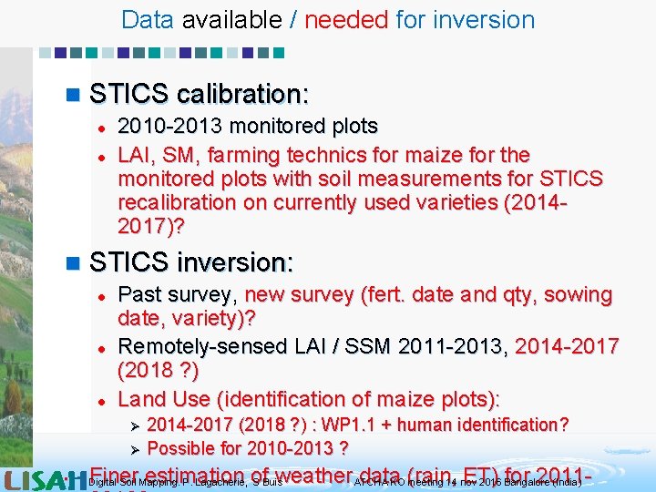 Data available / needed for inversion n STICS calibration: l l n 2010 -2013
