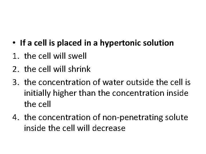  • If a cell is placed in a hypertonic solution 1. the cell