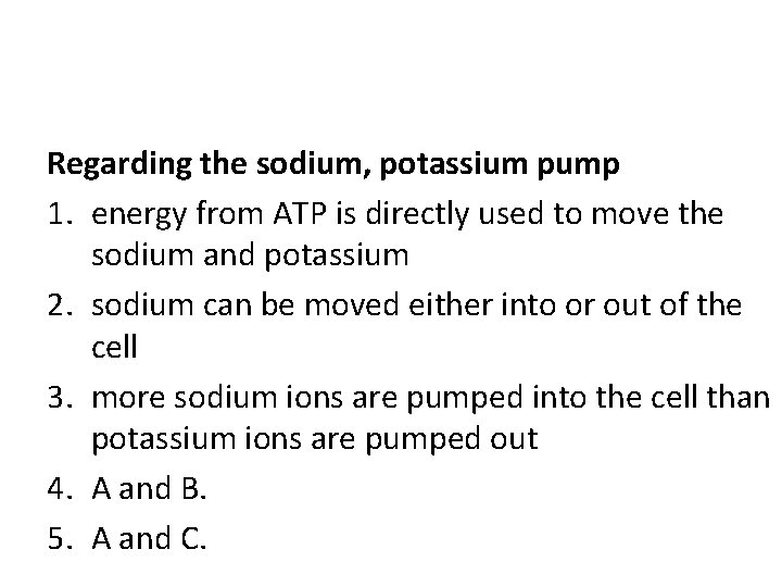 Regarding the sodium, potassium pump 1. energy from ATP is directly used to move