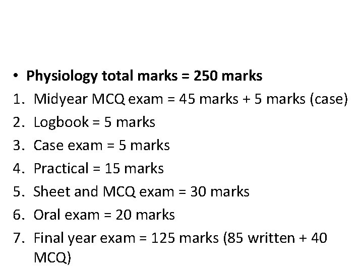  • Physiology total marks = 250 marks 1. Midyear MCQ exam = 45