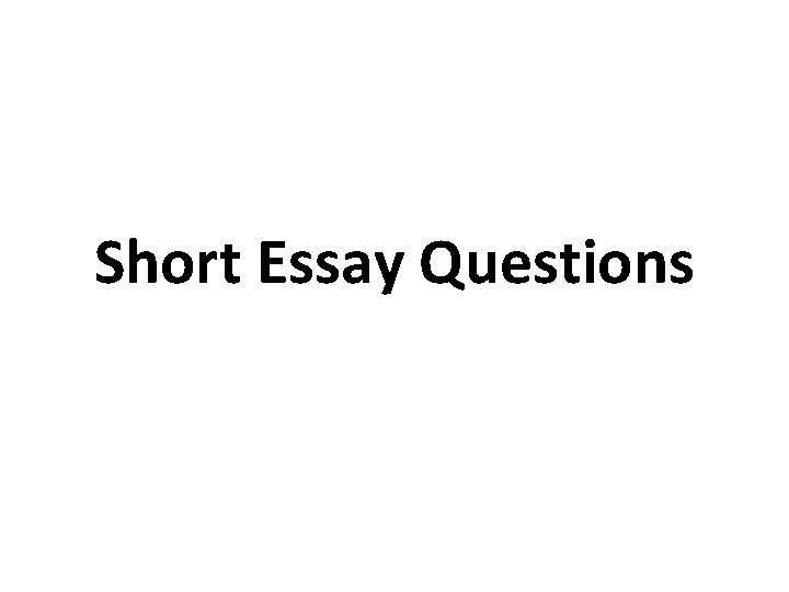 Short Essay Questions 