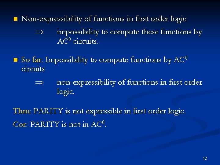 n Non-expressibility of functions in first order logic n impossibility to compute these functions