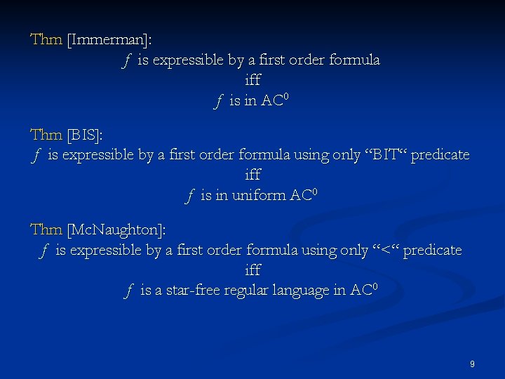 Thm [Immerman]: f is expressible by a first order formula iff f is in