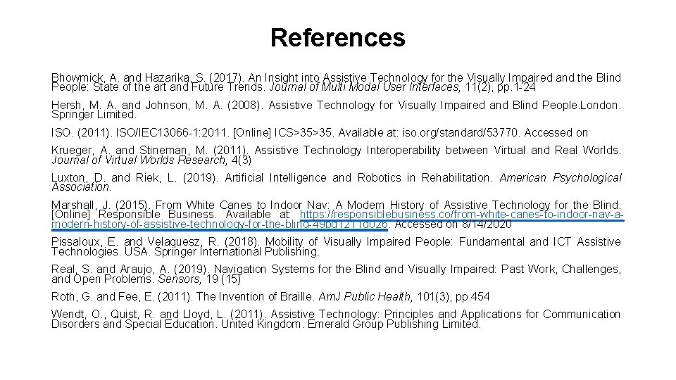 References Bhowmick, A. and Hazarika, S. (2017). An Insight into Assistive Technology for the References Bhowmick, A. and Hazarika, S. (2017). An Insight into Assistive Technology for the