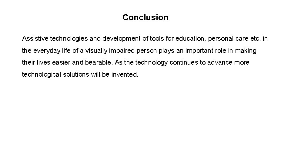 Conclusion Assistive technologies and development of tools for education, personal care etc. in the Conclusion Assistive technologies and development of tools for education, personal care etc. in the