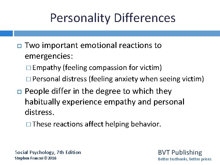 Personality Differences Two important emotional reactions to emergencies: � Empathy (feeling compassion for victim)