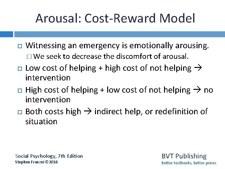 Arousal: Cost-Reward Model Witnessing an emergency is emotionally arousing. � We seek to decrease