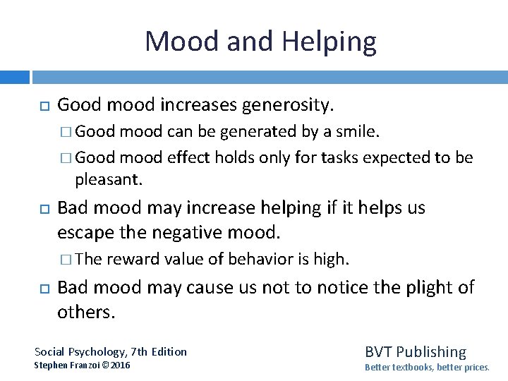 Mood and Helping Good mood increases generosity. � Good mood can be generated by