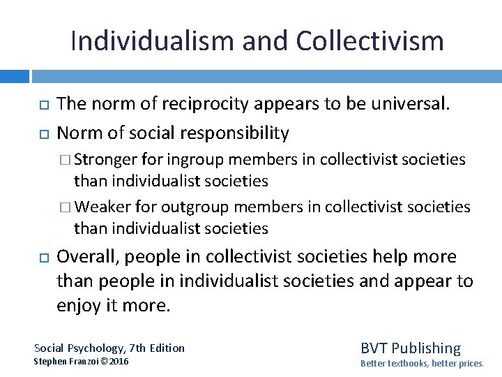 Individualism and Collectivism The norm of reciprocity appears to be universal. Norm of social