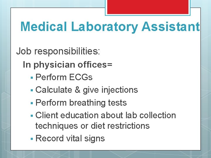 Medical Laboratory Assistant Job responsibilities: In physician offices= § Perform ECGs § Calculate &