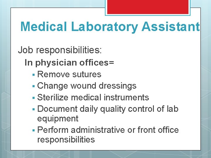 Medical Laboratory Assistant Job responsibilities: In physician offices= § Remove sutures § Change wound