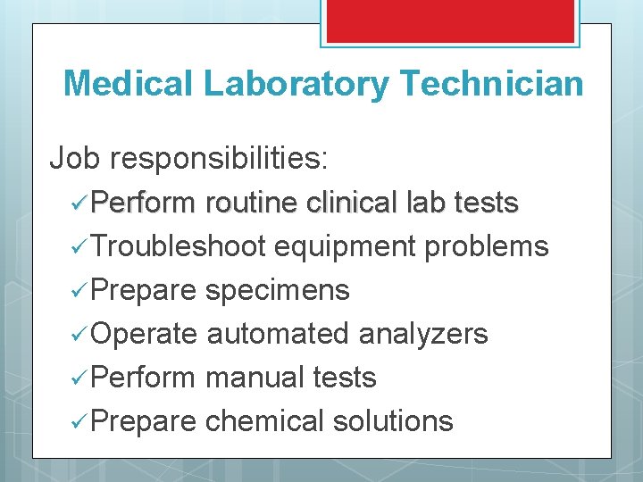 Medical Laboratory Technician Job responsibilities: ü Perform routine clinical lab tests ü Troubleshoot equipment