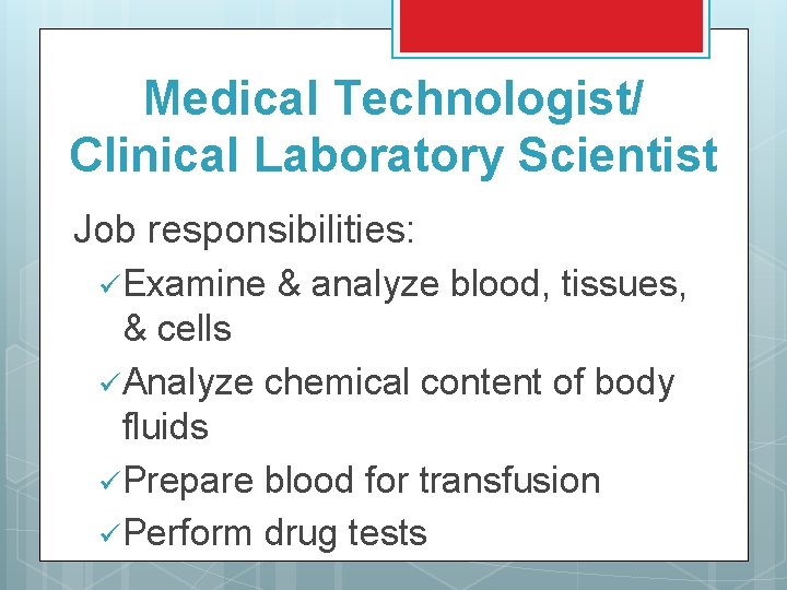 Medical Technologist/ Clinical Laboratory Scientist Job responsibilities: ü Examine & analyze blood, tissues, &