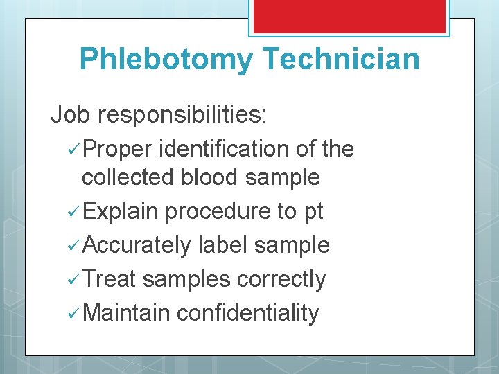 Phlebotomy Technician Job responsibilities: ü Proper identification of the collected blood sample ü Explain