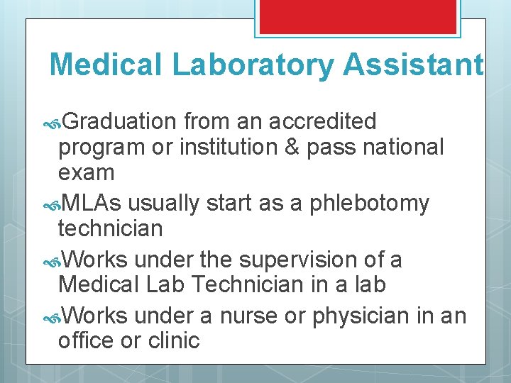 Medical Laboratory Assistant Graduation from an accredited program or institution & pass national exam