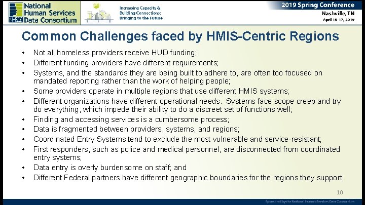 Common Challenges faced by HMIS-Centric Regions • • • Not all homeless providers receive